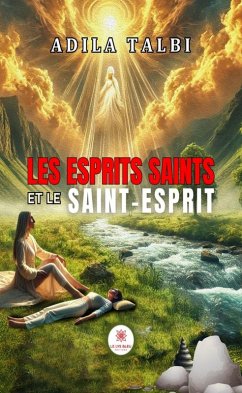 Les esprits saints et le Saint-Esprit (eBook, ePUB) - Talbi, Adila