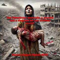 Cover The Palestinian genocide: a scandal and a disgrace for our civilised world! (eBook, ePUB)
