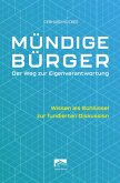 Mündige Bürger - Der Weg zur Eigenverantwortung (eBook, ePUB) Mündige Bürger - Der Weg zur Eigenverantwortung (eBook, ePUB)