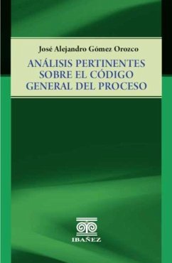 Análisis pertinentes sobre el código general del proceso (eBook, PDF) - Gómez Orozco, José Alejandro