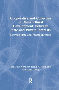 Cooperative and Collective in China's Rural Development: Between State and Private Interests (eBook, ePUB) - Vermeer, Eduard B.; Pieke, Frank N.; Chong, Woei Lien Cooperative and Collective in China's Rural Development: Between State and Private Interests (eBook, ePUB) - Vermeer, Eduard B.; Pieke, Frank N.; Chong, Woei Lien