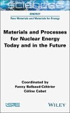 Materials and Processes for Nuclear Energy Today and in the Future (eBook, ePUB)