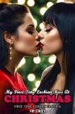 My First Time Lesbian Kiss At Christmas: First Time Lesbian Erotica (Her First Time Lesbian Submission, #4) (eBook, ePUB) My First Time Lesbian Kiss At Christmas: First Time Lesbian Erotica (Her First Time Lesbian Submission, #4) (eBook, ePUB)