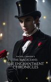 The Enchantment Chronicles (The Magicians, #407) (eBook, ePUB) The Enchantment Chronicles (The Magicians, #407) (eBook, ePUB)