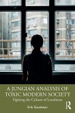 A Jungian Analysis of Toxic Modern Society (eBook, ePUB) A Jungian Analysis of Toxic Modern Society (eBook, ePUB)