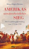 Amerikas unwahrscheinlicher Sieg (eBook, ePUB) Amerikas unwahrscheinlicher Sieg (eBook, ePUB)
