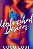 Unleashed Desires: A Hotwife's Journey (Hotwife Confessions: Full Surrender, #1) (eBook, ePUB) Unleashed Desires: A Hotwife's Journey (Hotwife Confessions: Full Surrender, #1) (eBook, ePUB)