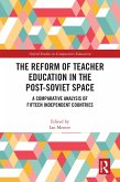 The Reform of Teacher Education in the Post-Soviet Space (eBook, ePUB) The Reform of Teacher Education in the Post-Soviet Space (eBook, ePUB)