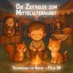 Die Zeitreise zum Mittelaltermarkt (MP3-Download)