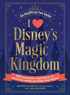 I Love Disney's Magic Kingdom (eBook, ePUB) - Kelly, Danielle; Wilson, Ian
