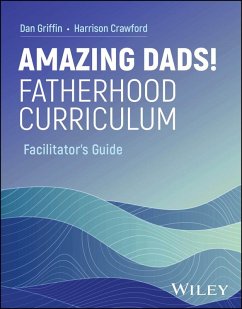 Amazing Dads! Fatherhood Curriculum, Facilitator's Guide (eBook, PDF) - Griffin, Dan; Crawford, Harrison