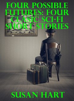 Cover Four Possible Futures: Four Classic Sci-Fi Short Stories (eBook, ePUB)
