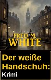 Der weiße Handschuh: Krimi (eBook, ePUB)