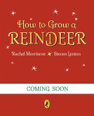 How to Grow a Reindeer (eBook, ePUB) How to Grow a Reindeer (eBook, ePUB)