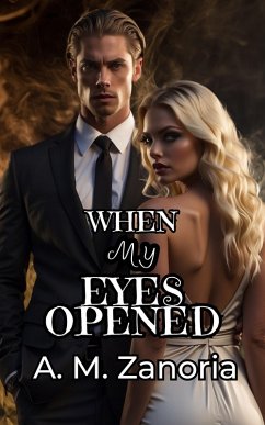 When My Eyes Opened (eBook, ePUB) - Zanoria, A. M.