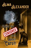 What the Censored Is It About Cats (eBook, ePUB) What the Censored Is It About Cats (eBook, ePUB)