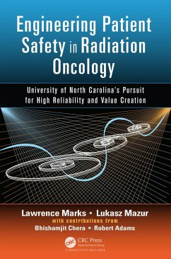 Engineering Patient Safety in Radiation Oncology (eBook, ePUB) - Marks, Lawrence; Mazur, Lukasz; Chera, Bhishamjit; Adams, Robert