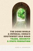 The Dong World and Imperial China's Southwest Silk Road (eBook, ePUB) The Dong World and Imperial China's Southwest Silk Road (eBook, ePUB)