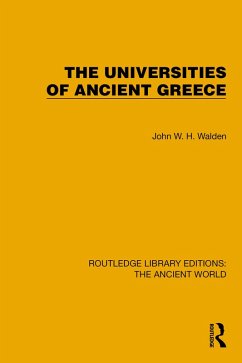 The Universities of Ancient Greece (eBook, ePUB) - Walden, John W. H.