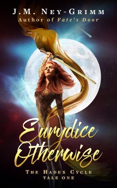 Eurydice Otherwise (The Hades Cycle, #1) (eBook, ePUB) - Ney-Grimm, J. M.