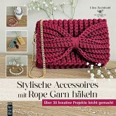 Stylische Accessoires mit Rope Garn häkeln (eBook, PDF) Stylische Accessoires mit Rope Garn häkeln (eBook, PDF)