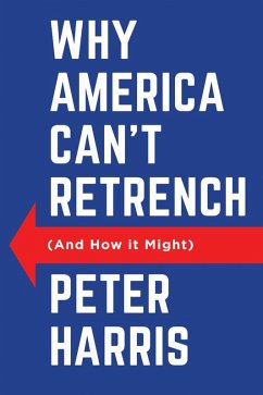 Why America Can't Retrench (And How it Might) (eBook, ePUB) - Harris, Peter