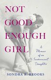 Not Good Enough Girl (eBook, ePUB) Not Good Enough Girl (eBook, ePUB)