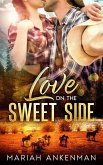 Love On The Sweet Side (Peak Town, Colorado, #1) (eBook, ePUB) Love On The Sweet Side (Peak Town, Colorado, #1) (eBook, ePUB)