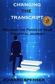 Changing the Transcript: Revising the Pages of Your Financial Journey (eBook, ePUB) Changing the Transcript: Revising the Pages of Your Financial Journey (eBook, ePUB)
