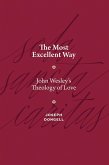 The Most Excellent Way (eBook, ePUB) The Most Excellent Way (eBook, ePUB)