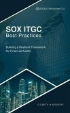 Best Practices for SOX ITGC: Building a Resilient Framework for Financial Audits (TECHNOLOGY) (eBook, ePUB) Best Practices for SOX ITGC: Building a Resilient Framework for Financial Audits (TECHNOLOGY) (eBook, ePUB)