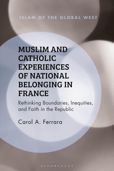 Muslim and Catholic Experiences of National Belonging in France (eBook, PDF) Muslim and Catholic Experiences of National Belonging in France (eBook, PDF)