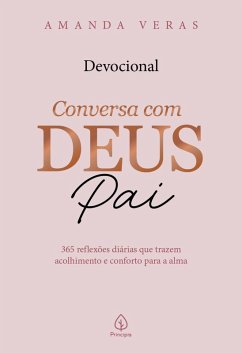 Conversa com Deus Pai: 365 reflexões diárias que trazem acolhimento e conforto para a alma (eBook, ePUB) - Veras, Amanda