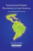 International Dispute Resolution in Latin America (eBook, PDF) International Dispute Resolution in Latin America (eBook, PDF)