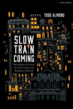 Cover Slow Train Coming: Bob Dylan's Girl from the North Country and Broadway's Rebirth (eBook, ePUB)