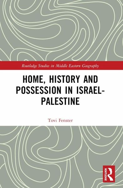 Home, History and Possession in Israel-Palestine (eBook, PDF)