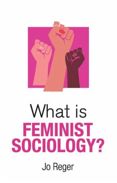 What is Feminist Sociology? (eBook, ePUB) - Reger, Jo