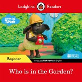 Ladybird Readers Beginner Level - Timmy Time - Who is in the Garden? (ELT Graded Reader) (eBook, ePUB) Ladybird Readers Beginner Level - Timmy Time - Who is in the Garden? (ELT Graded Reader) (eBook, ePUB)