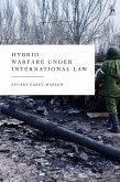 Hybrid Warfare under International Law (eBook, ePUB) Hybrid Warfare under International Law (eBook, ePUB)