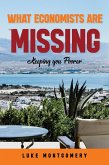 What Economists Are Missing - Keeping you Poorer (eBook, ePUB) What Economists Are Missing - Keeping you Poorer (eBook, ePUB)