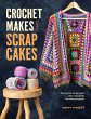 Crochet Makes From Scrap Cakes (eBook,... - Bild 1