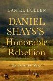 Daniel Shays's Honorable Rebellion (eBook, ePUB) Daniel Shays's Honorable Rebellion (eBook, ePUB)