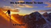 We Are Not Made To Quit (eBook, ePUB) We Are Not Made To Quit (eBook, ePUB)