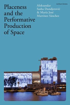 Placeness and the Performative Production of Space (eBook, ePUB) - Dundjerovic, Aleksandar Sasha; Sánchez, María José Martínez