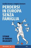 Perdersi in Europa senza famiglia (eBook, ePUB) Perdersi in Europa senza famiglia (eBook, ePUB)