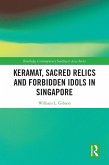 Keramat, Sacred Relics and Forbidden Idols in Singapore (eBook, PDF)