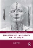 Performance, Masculinity, and Self-Injury (eBook, ePUB)