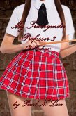 My Transgender Professor 3 - Oh Professor (eBook, ePUB) My Transgender Professor 3 - Oh Professor (eBook, ePUB)