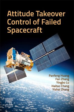 Attitude Takeover Control of Failed Spacecraft (eBook, ePUB) - Huang, Panfeng; Zhang, Fan; Lu, Yingbo; Chang, Haitao; Zhang, Yizhai