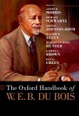 The Oxford Handbook of W. E. B. Du Bois (eBook, ePUB) The Oxford Handbook of W. E. B. Du Bois (eBook, ePUB)